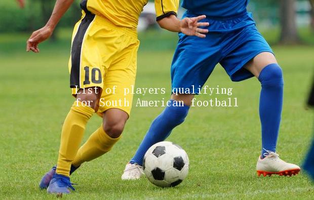 List of players qualifying for South American football